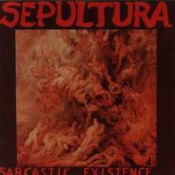 Sepultura : Sarcastic Existence